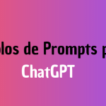 Ejemplos de Prompts para ChatGPT