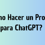 ¿Cómo Hacer un Prompt para ChatGPT?