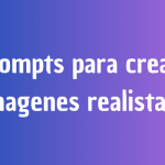 Prompts para crear imagenes realistas